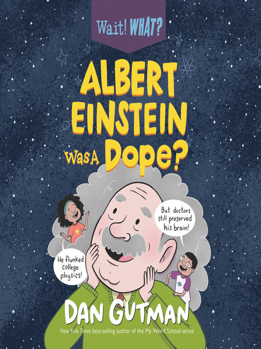 Dan Gutman创作的Albert Einstein Was a Dope?作品的详细信息 - 可供借阅